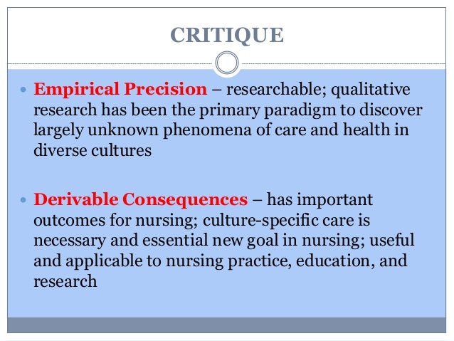 critique of transcultural nursing Identify and evaluate how others have used this theory transcultural nursing theory in practiceand whether you feel this was the best theory. critique of transcultural nursing Identify and evaluate how others have used this theory transcultural nursing theory in practiceand whether you feel this was the best theory.