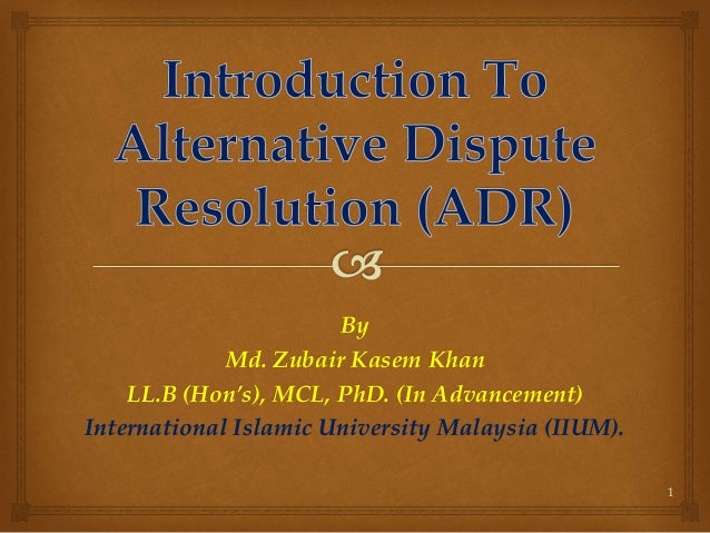 alternative dispute resolution university of phoenix Alternative dispute resolution (adr) is an increasingly popular option that allows people to resolve disputes outside of court in a cooperative manner adr can be faster, cheaper and less stressful than going to court most important, the use of adr can provide greater satisfaction with the way disputes are resolved. alternative dispute resolution university of phoenix Alternative dispute resolution (adr) is an increasingly popular option that allows people to resolve disputes outside of court in a cooperative manner adr can be faster, cheaper and less stressful than going to court most important, the use of adr can provide greater satisfaction with the way disputes are resolved.