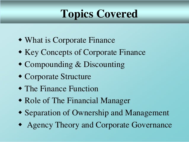 introduction of corporate finance Corporate finance is the area of finance dealing with the sources of funding and the capital structure of corporations, the actions that managers take to. introduction of corporate finance Corporate finance is the area of finance dealing with the sources of funding and the capital structure of corporations, the actions that managers take to.