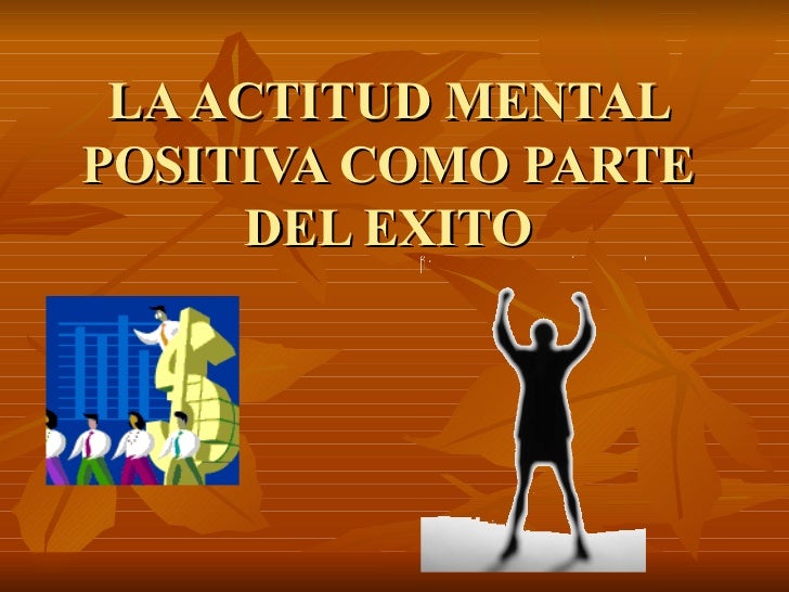 Que Es La Actitud Mental Positiva www.slideshare.net