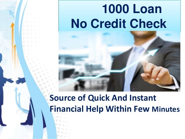 1000-loans-no-credit-check-perfectly-overcome-your-short-term-cash-flow-problems-1-638.jpg?cb=1480070782