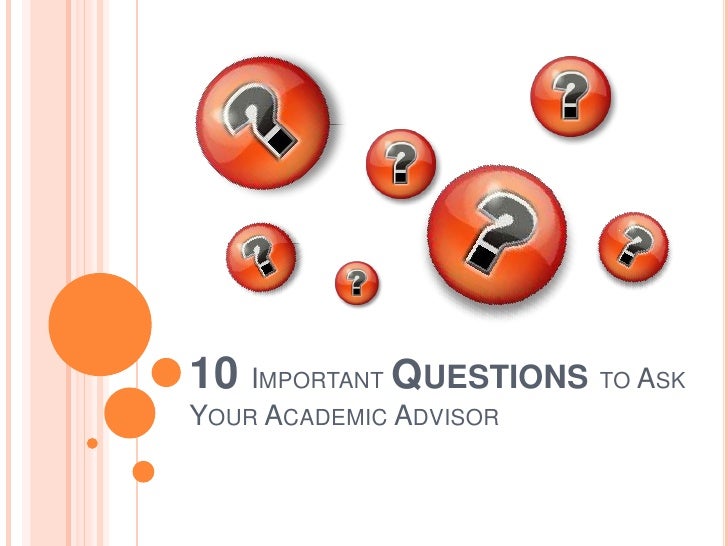 10 Important Questions To Ask Your Academic Advisor