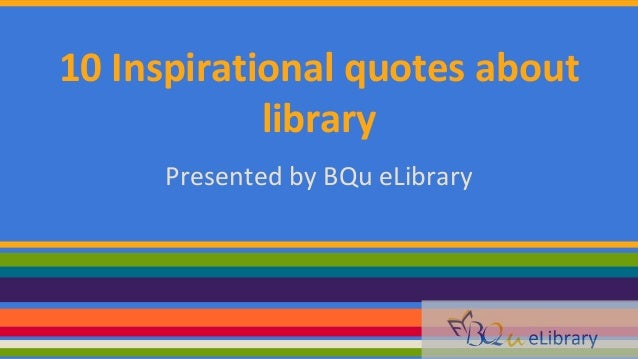 10 Inspirational quotes about library