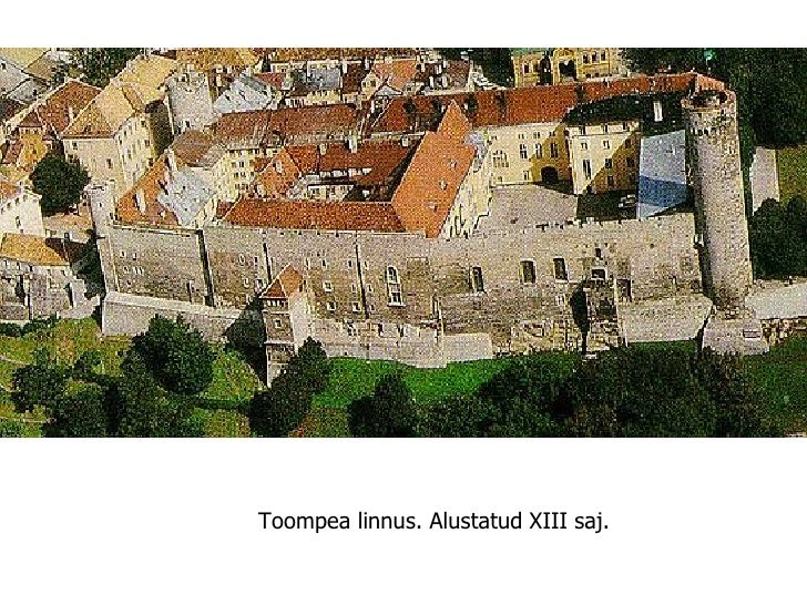 Toompea linnus. Alustatud XIII saj.