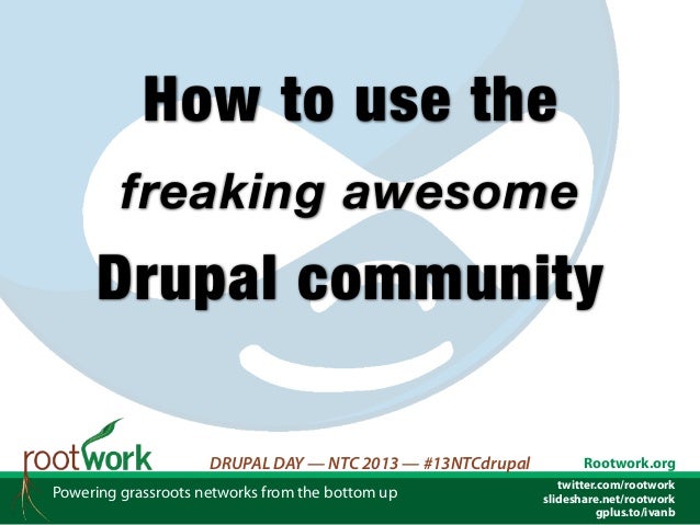 How to use the Drupal community, slides on Slideshare