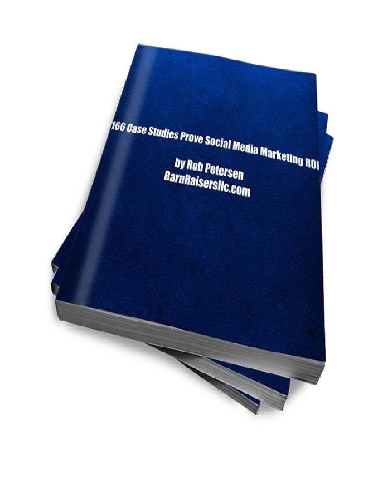 166 case studies that prove social media roi In this biznology video rob’s ebook, “166 case studies prove social media roi,” available for free on the barnraisers website. 166 case studies that prove social media roi In this biznology video rob’s ebook, “166 case studies prove social media roi,” available for free on the barnraisers website.
