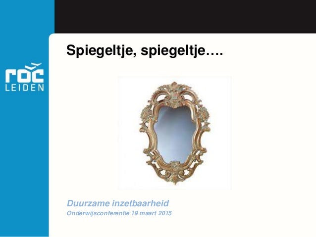 Spiegeltje, spiegeltje aan de wand Spiegeltje, spiegeltje aan de wand