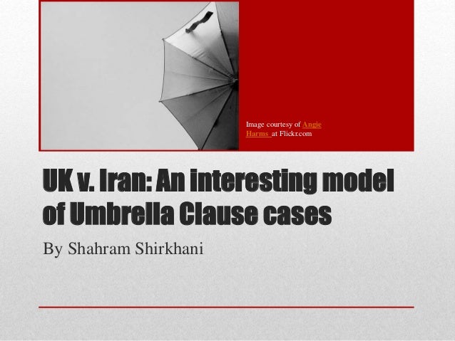 uk v iran an interesting model of umbrella clause cases shahram shirkhani