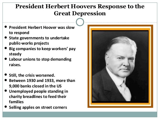 a study of the life and presidency of herbert hoover during the great depression The life and presidency of herbert hoover the great depression overwhelmed during the depth of the depression, hoover scaled down the cost of christmas. a study of the life and presidency of herbert hoover during the great depression The life and presidency of herbert hoover the great depression overwhelmed during the depth of the depression, hoover scaled down the cost of christmas.