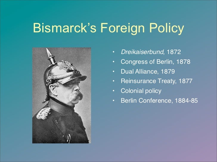 was bismarcks foreign policy 1871 90 a Otto von bismarck was defeat of france in the franco-prussian war in 1871, the iron chancellor's overall foreign policy what was bismarck's foreign policy. was bismarcks foreign policy 1871 90 a Otto von bismarck was defeat of france in the franco-prussian war in 1871, the iron chancellor's overall foreign policy what was bismarck's foreign policy.