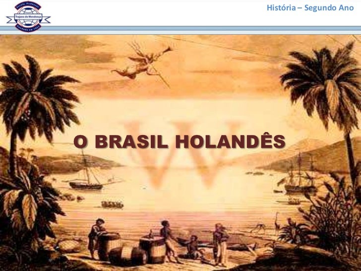 Que Motivos Levaram Os Holandeses A Invadir O Brasil