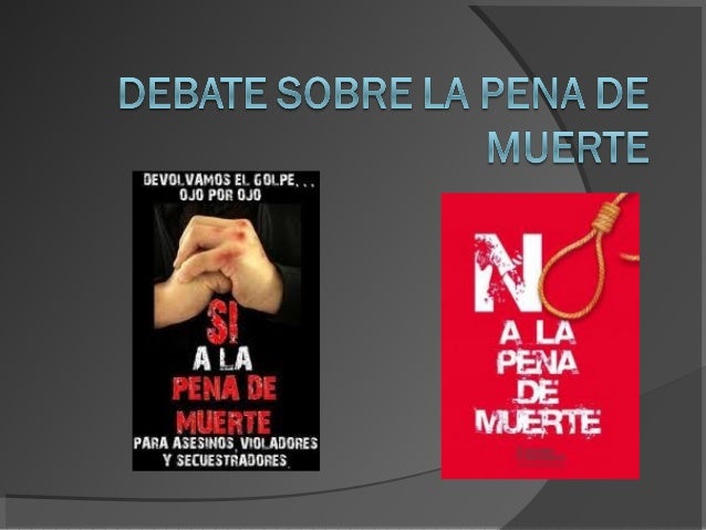 A FAVOR DE LA PENA DE MUERTE a favor de la pena de muerte: