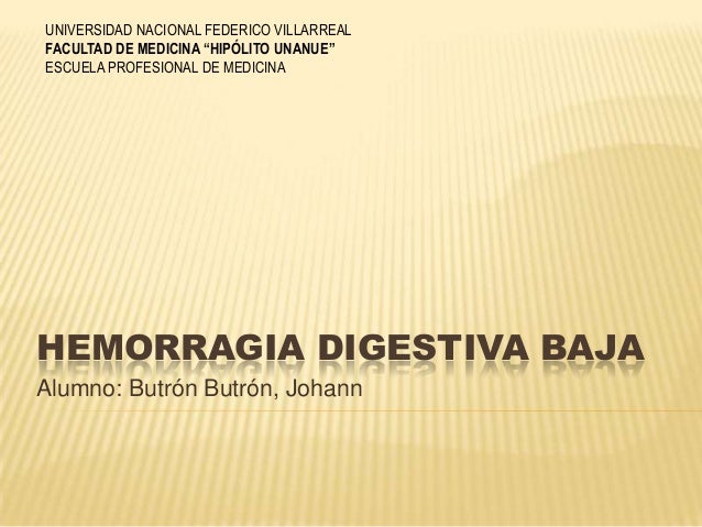 HEMORRAGIA DIGESTIVA BAJA hemorragia digestiva baja: