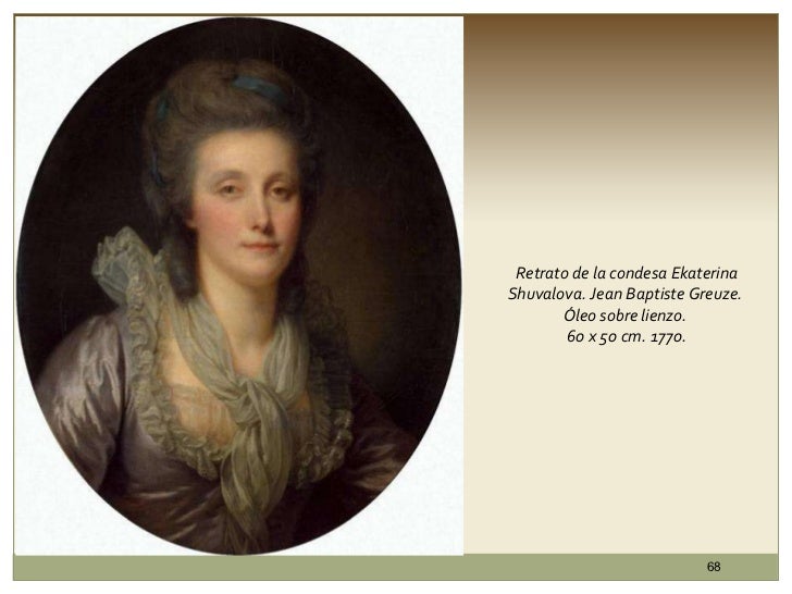 Retrato de la condesa Ekaterina Shuvalova. Jean Baptiste Greuze.  Óleo sobre lienzo.  60 x 50 cm. 1770.