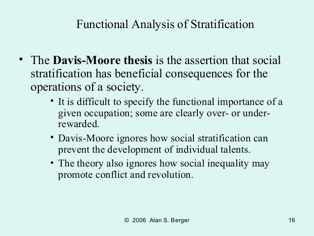 the davis-moore thesis states that social stratification has beneficial consequences for society the davis-moore thesis states that social stratification has beneficial consequences for society