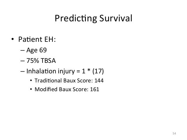 算法是「年齡加燒傷面積百分比等於到死亡分數」，若有吸入性嗆傷，再加17。此分數不等於死亡率，但超過130至140分，死亡率幾乎百分之百。