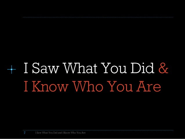 i-saw-what-you-did-i-know-who-you-are-7-