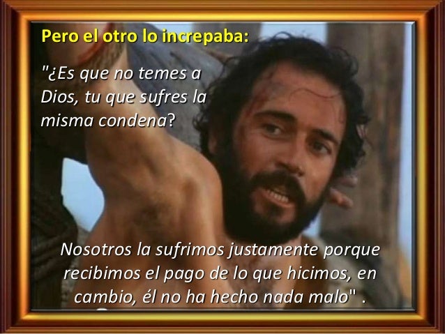 Resultado de imagen para ¿Es que no temes a Dios, tú que sufres la misma condena?