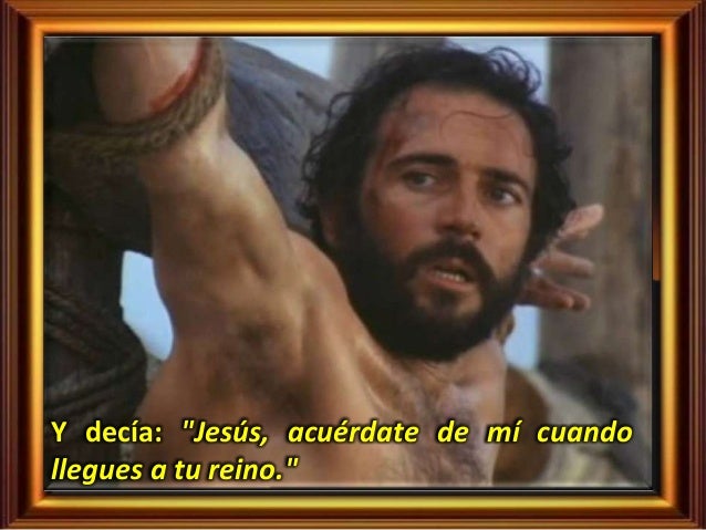 Resultado de imagen para 42. Y decía: «Jesús, acuérdate de mí cuando vengas con tu Reino