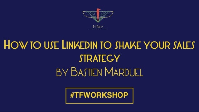 how to a to shake your quot how to use linkedin to shake your sales strategy quot by bastien marduel how to a to shake your quot how to use linkedin to shake your sales strategy quot by bastien marduel