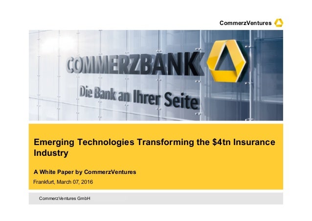 CommerzVentures GmbH – confidential
CommerzVentures
Emerging Technologies Transforming the $4tn Insurance
Industry
A White...