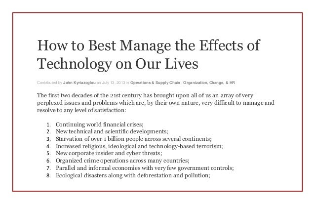 the effect of technology on our lives The effect of technology on our lives throughout the years, the concept of living on earth has completely changed every field of life has been taken over by the changing technology and the ever-new developments that occur around us. the effect of technology on our lives The effect of technology on our lives throughout the years, the concept of living on earth has completely changed every field of life has been taken over by the changing technology and the ever-new developments that occur around us.