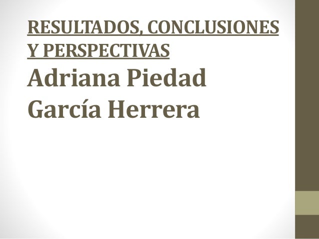 3.33 Presentación de la lectura resultados, conclusiones y perspectivas de Adriana Piedad García Herrera