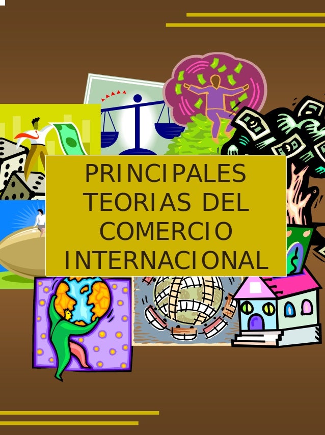 COMERCIO INTERNACIONAL-TEORIAS COMERCIO INTERNACIONAL-TEORIAS