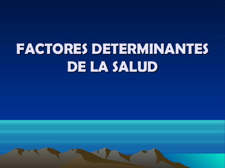4. factores determinantes de la salud 4. factores determinantes de la salud