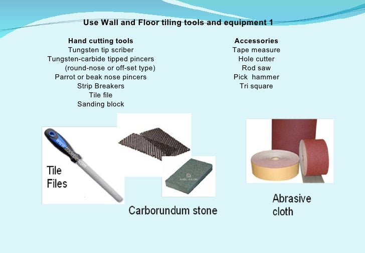 Use wall and floor tiling tools and equipment