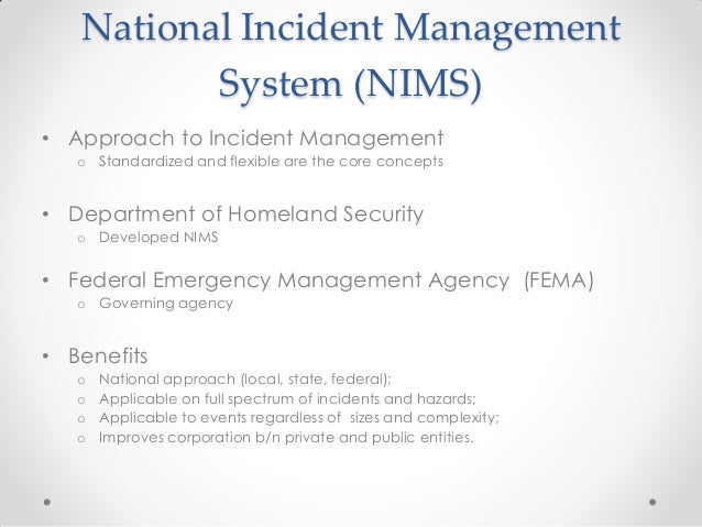 a description of national incident management system nims as an approach to incident management Homeland security presidential directive – 5 feb 28, 2003 national incident management system (nims) a consistent nationwide approach for all. a description of national incident management system nims as an approach to incident management Homeland security presidential directive – 5 feb 28, 2003 national incident management system (nims) a consistent nationwide approach for all.