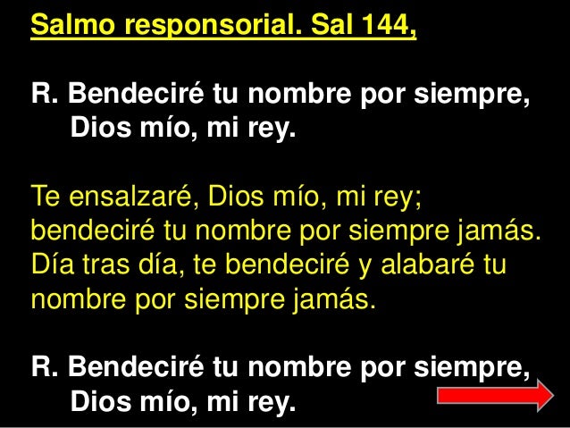 Resultado de imagen para Te ensalzaré, Dios mío, mi Rey, bendeciré tu nombre por siempre;