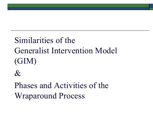 generalist intervention The hallmark of generalist practice is the ability to work with multiple systems the middle phase of treatment is the phase during which intervention occurs. generalist intervention The hallmark of generalist practice is the ability to work with multiple systems the middle phase of treatment is the phase during which intervention occurs.