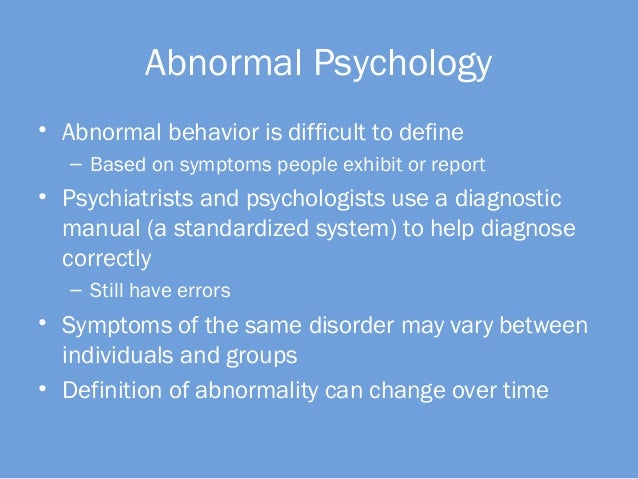 normal and abnormal psychology essay Abnormal psychology is the branch of psychology that studies unusual patterns of behavior, emotion and thought, which may or may not be understood as precipitating a mental disorder the questions no longer seem intrusive and therapeutic more like a normal conversation. normal and abnormal psychology essay Abnormal psychology is the branch of psychology that studies unusual patterns of behavior, emotion and thought, which may or may not be understood as precipitating a mental disorder the questions no longer seem intrusive and therapeutic more like a normal conversation.