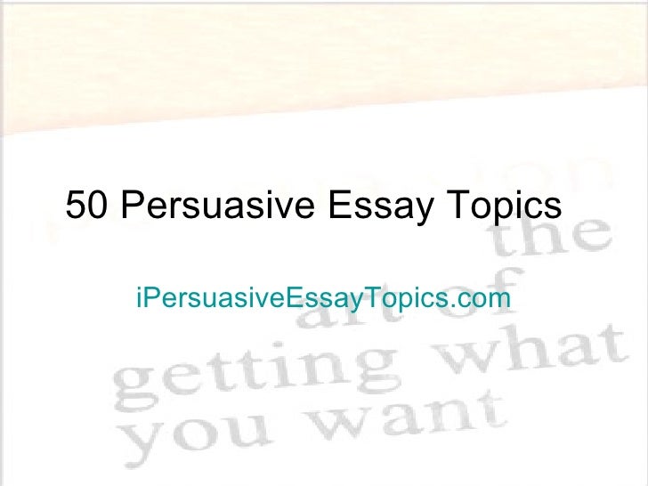 Fun persuasive essay topics for high school students