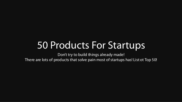 50 Great Products For Startups