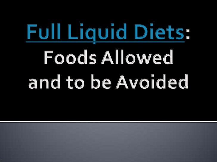 Full Liquid Diet Foods Allowed Full Liquid Diet Foods Allowed