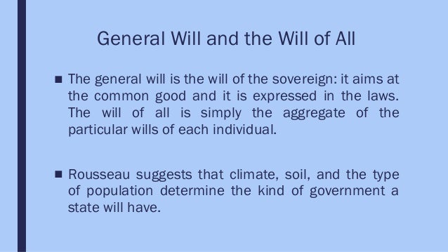 rousseau general will Notes on rousseau, the social contract rousseau, if political society is to be justified power in common under the supreme direction of the general will and . rousseau general will Notes on rousseau, the social contract rousseau, if political society is to be justified power in common under the supreme direction of the general will and .