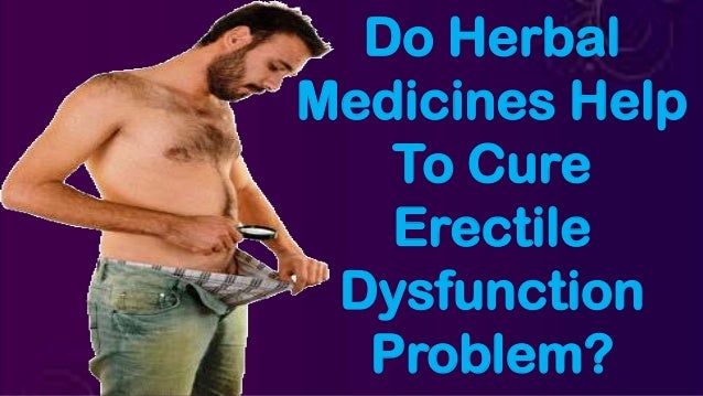 do herbal-medicines_help_to_cure_erectile_dysfunction_problem
