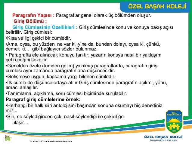 Biçimsel Bağlantı Ögeleri : Paragrafı oluşturan cümlelerin anlamca
kaynaşmasını sağlamak için kullanılan sözcük, söz öbeği...