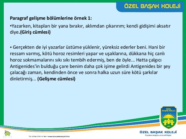 Örnek :
İnsan sesi güzelliğine yazın kavuşur. Çünkü yaz, engin mavisiyle
umut demektir. Güzelliktir. Güzel düşünmektir. Sa...