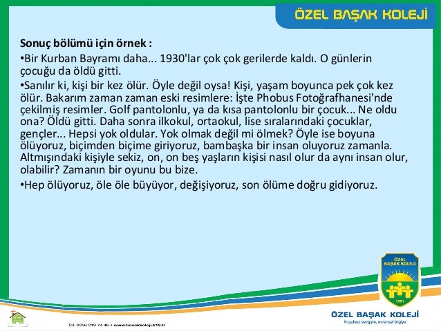 Örnek :
Bana özgü, sana özgü ,ona özgü davranışlar öylesine
az ki…Yaşam deyince ortada herkesçe bilinenler ,herkesçe
söyle...
