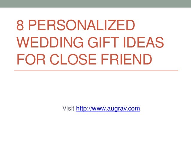 personalized wedding gift ideas for close friend
