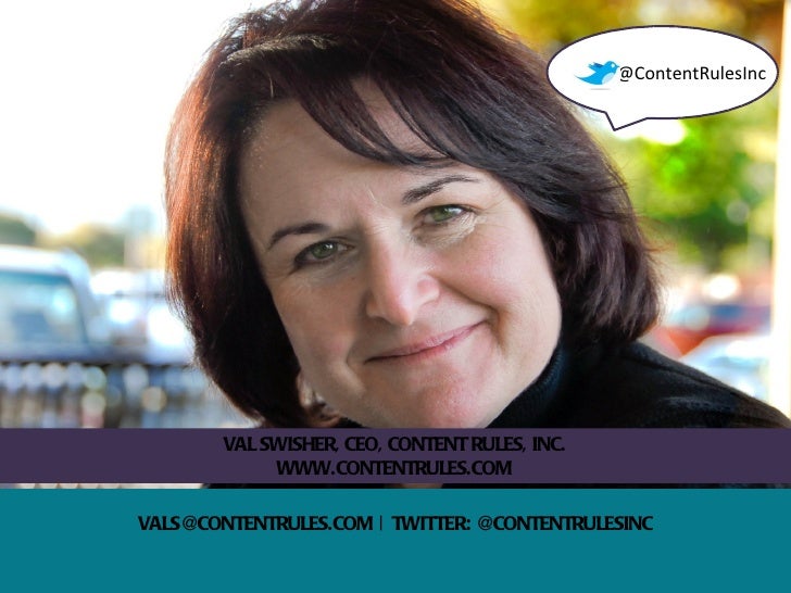 @ContentRulesInc VAL SWISHER, CEO, CONTENT RULES, INC. WWW.CONTENTRULES.COMVALS@CONTENTRULES.COM | TWITTER: @CONTENTRULESINC ... - 8-simple-rules-to-make-your-content-global-ready-now-3-728