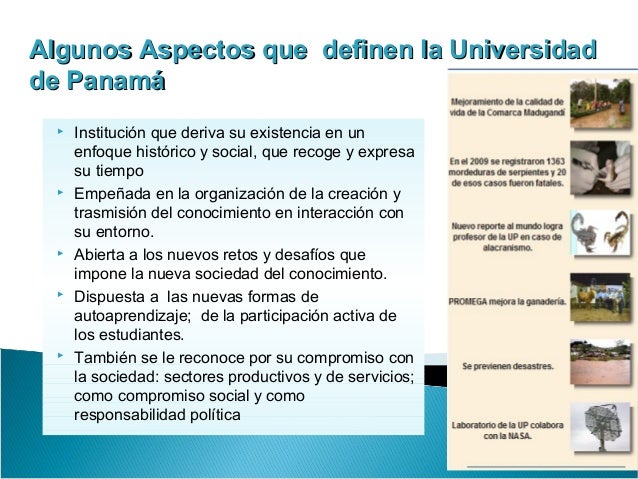 Algunos Aspectos que definen la UniversidadAlgunos Aspectos que definen la Universidad
de Panamáde Panamá
 Institución qu...