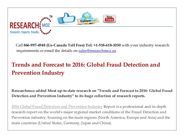 global fraud detection and prevention market Global fraud detection and prevention market 2018 covers a complete market structure across the world with the detailed analysis of major. global fraud detection and prevention market Global fraud detection and prevention market 2018 covers a complete market structure across the world with the detailed analysis of major.