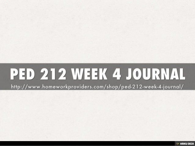 ped 212 week 4 journal For more classes visit wwwped212tutorcom ped 212 week 4 journal. ped 212 week 4 journal For more classes visit wwwped212tutorcom ped 212 week 4 journal.