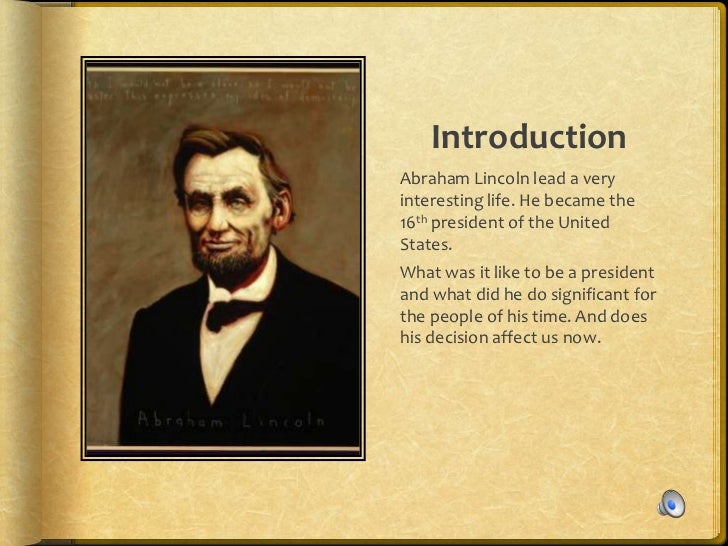 an introduction to the history of abraham lincoln and slavery Find out more about the history of abraham lincoln introduction illinois lawyer and legislator with a reputation as an eloquent opponent of slavery. an introduction to the history of abraham lincoln and slavery Find out more about the history of abraham lincoln introduction illinois lawyer and legislator with a reputation as an eloquent opponent of slavery.