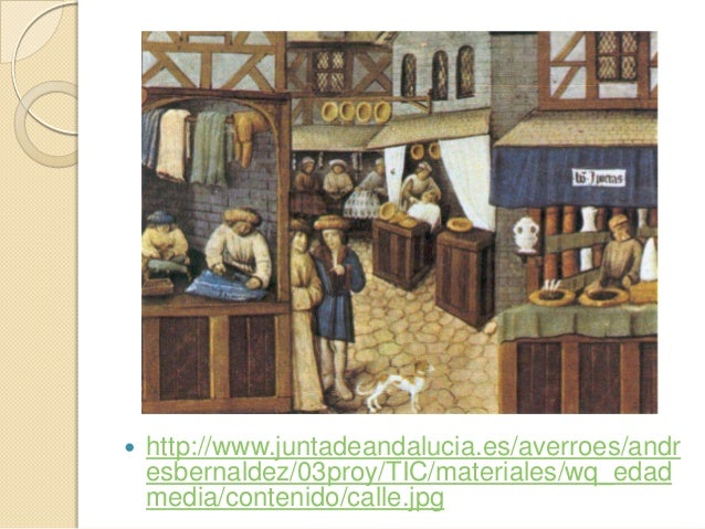  http://www.juntadeandalucia.es/averroes/andresbernaldez/03proy/TIC/materiales/wq_edadmedia/contenido/calle.jpg 