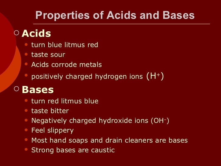 Properties of Acids and Bases <ul><li>Acids  </li></ul><ul><ul><li>turn blue litmus red  </li></ul></ul><ul><ul><li>taste ...